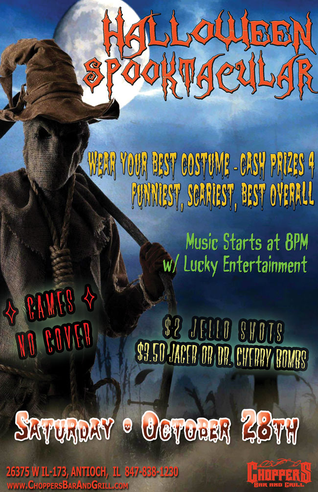 HALLOWEEN SPOOKTACULAR, Saturday, October 28th
Wear Your Best Costume – Cash Prizes 4 Funniest, Scariest, and Best Overall
Music Starts at 8 PM w/ Lucky Entertainment
$2 Jello Shots and $3.50 Jager or Dr. Cherry Bombs
Fun Games  - No Cover Charge
**Be Safe! Use our FREE Choppers Bus Shuttle to Pick You Up and Take You Home*