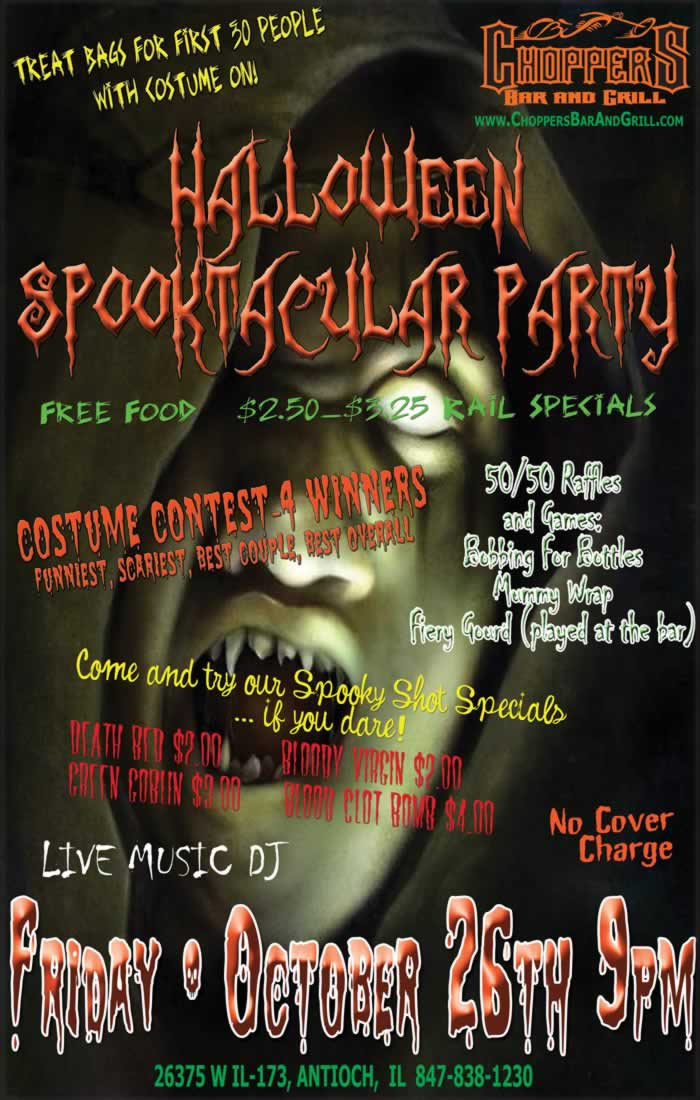 Halloween Spooktacular Party - Friday October 26th 9pm. First 30 People Receive a Treat Bag with a Costume On!

Costume Contest (4 winners): Funniest, Scariest, Best Couple, and Best Overall

Live Music DJ - Free Food – Rail Specials $2.50 - $3.25

Come and try our Spooky Shot Specials ... if you dare!
 Death Bed $2.00,
 Bloody Virgin $2.00
 Green Goblin $3.00,
 Blood Clot Bomb $4.00.

50/50 Raffles
Games: Bobbing for Bottles, Mummy Wrap, Fiery Gourd (played at the bar)