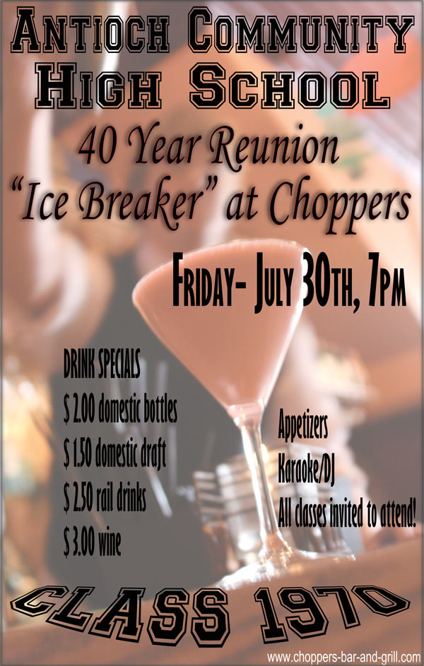Antioch High School 40th Class Reunion "ice breaker" is at Choppers Bar and Grill in Antioch, IL on July 30th at 7pm. There will be a DJ, Karaoke, Appetizers, and Drink Specials.  All classes are welcome.   