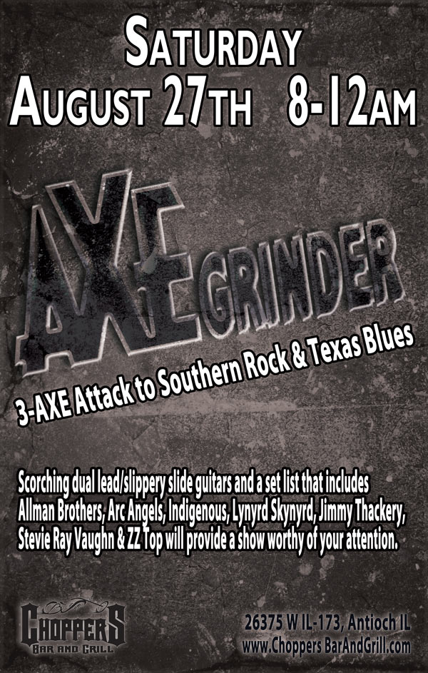 The Axe Grinder Band will be playing at Choppers Saturday, August 27th 8pm-12am