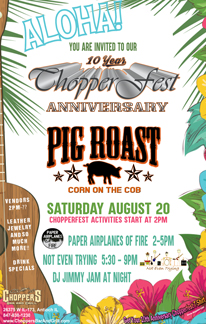 10th Anniversary of Chopperfest 2016 – Saturday, August 20th. We are having a pig roast and corn on the cob. Chopperfest activities start at 2pm. Music on the deck with Paper Airplances of Fire 2-5pm and Not Even Trying 5:30-9PM. DJ Jimmy Jam at Night. Drink Specials, Vendors: Leather, Jewelry, and so much more! Get your 10th Anniversary Chopperfest T-shirt (Supplies Limited). Additional parking will be available at the Moose Lodge on Rt.173 with a free shuttle to Choppers.