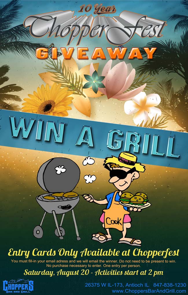 CHOPPERFEST GIVEAWAY - - WIN A GRILL! Come to Chopperfest on August 20 and fill out an entry card w/ your email address. We will email the winner. No need to stay if you don't want to - -- but who doesn't?? No purchase necessary. One entry per a person.