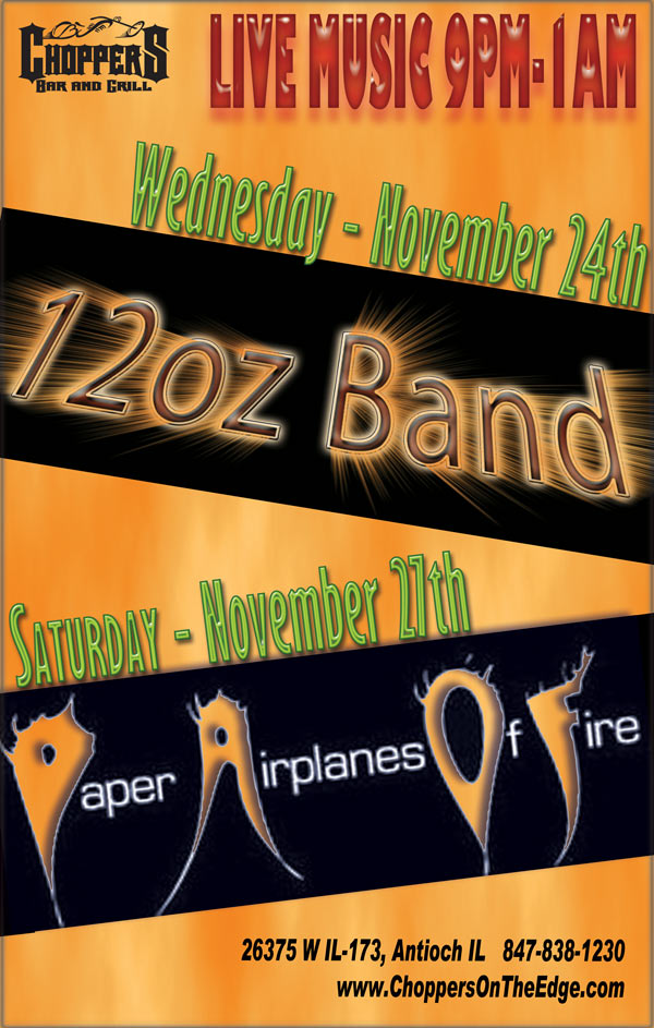12oz Band Wednesday November 24th & Paper Airplanes of Fire November 27th at Choppers Bar and Grill Antioch, IL