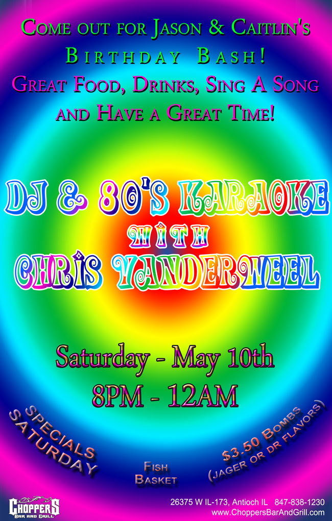 DJ and Karaoke with Chris Vanderweel, Saturday May 10th at8pm. Specials $3.50 Bombs (Jagermeister or DR Flavors) and Fish Basket. Come out for Jason & Caitlins Birthday Bash!
Great Food, Drinks, Sing A Song and Have a Great Time!
