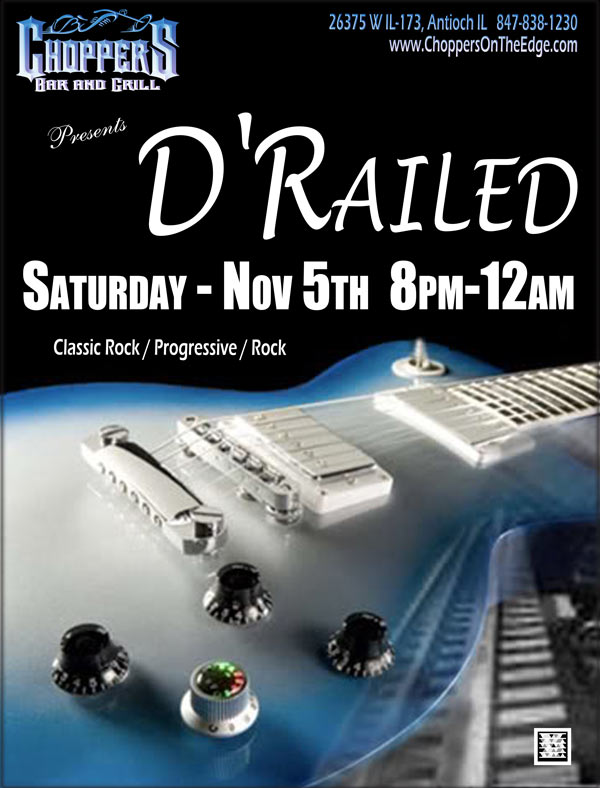 D'Railed Band at Choppers Saturday November 5th, 2011 from 8pm-12am.  A mix of Classic Rock / Progessive / Rock