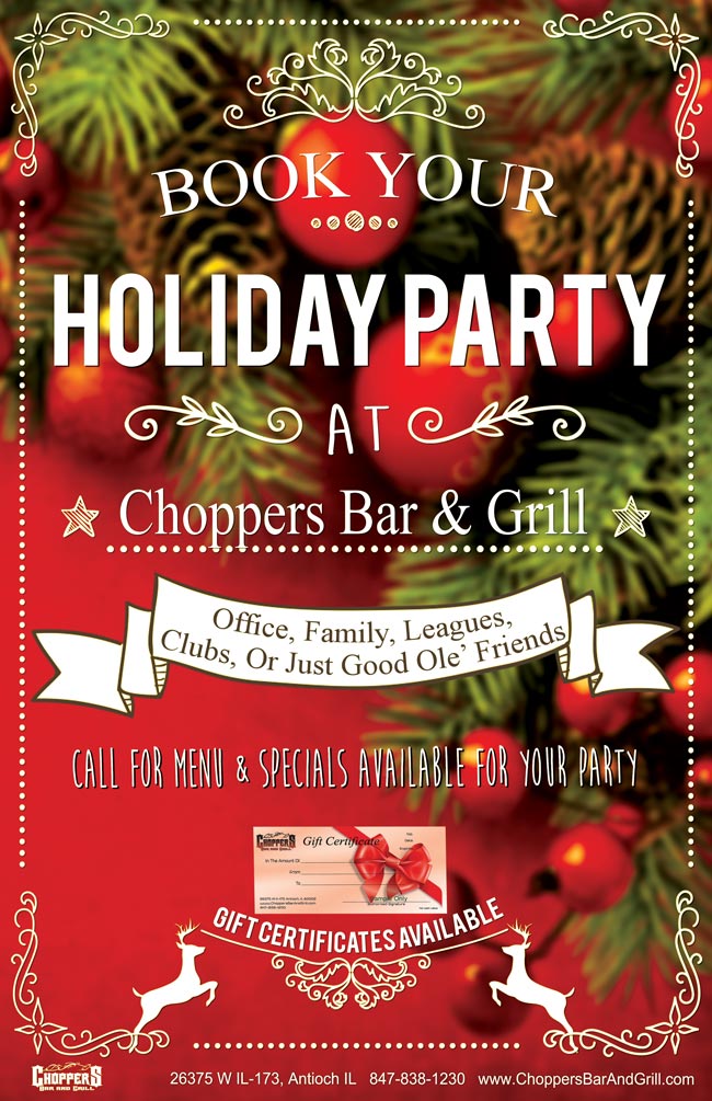 Book Your Holiday Party at Choppers! Office Parties, Family, Leagues, Club, or Just Good Ole' Friends. Call for menu and specials available for your party. Not sure what to buy for Christmas? Give Choppers Gift Certificates - they will love you!

