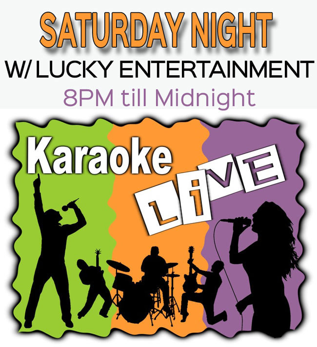 Karaoke every Saturday night 8pm till Midnight. Lucky Entertainment is hosting. $3.50 Bombs (Jagermeister or Dr flavors). Happy Hour 8pm-10pm $3 Shots of Fire Ball or Jack Fire