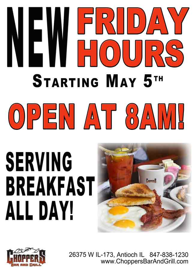NEW FRIDAY HOURS! Starting, next Friday, May 5th we will be open at 8AM.  Serving breakfast ALL Day!