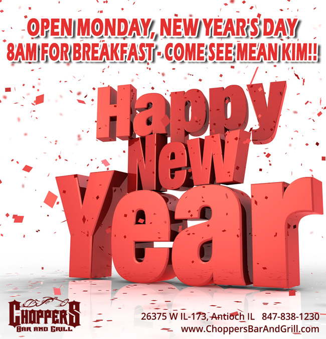 Open Monday, New Years Day 8am for Breakfast - Come see Mean Kim!

Happy New Years from Bill, Sharon, & the entire Choppers Staff!