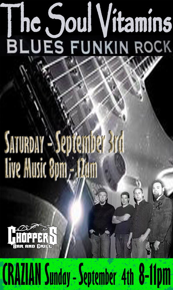 The Soul Vitamins will be playing at Choppers Saturday, September 3rd, 8pm-12am. Crazian will be playing September 4th from 8-11pm
