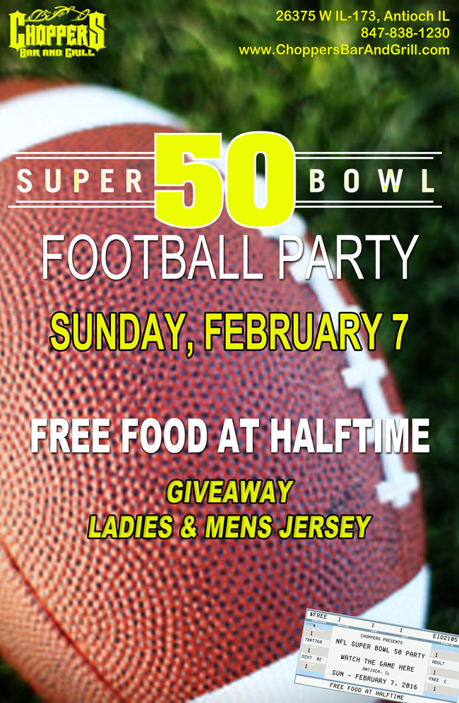 Come to Choppers for our Super Bowl 50 Football Party, February 7th. Free food at halftime. GiveAway ladies and mens jersey.