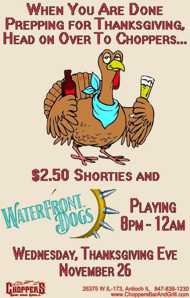 Waterfront Dogs Playing, Thanksgiving Eve Nov 26 8pm to Midnight - at Choppers Bar and Grill Antioch, IL $2.50 Shorties