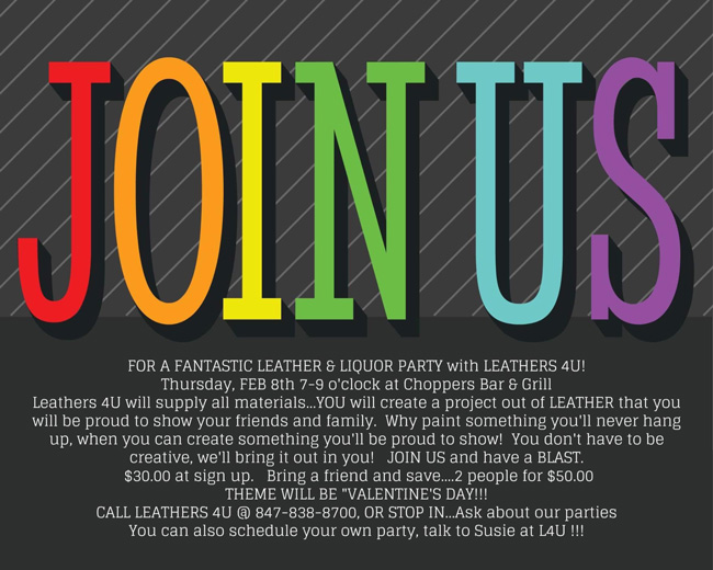 Come join the Leathers 4 U gang at Choppers and create a custom leather piece while enjoying some of Choppers yummy bar offerings! Tickets are $30 or $50 for a couple. You can get tickets through Leathers 4 U in Antioch or at Choppers Bar. February 8, 2018 7-9PM.
