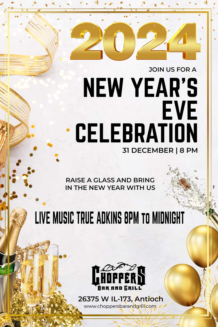 BRING IN THE NEW YEAR WITH FRIENDS AND FAMILY AT CHOPPERS! True Adkins playing 8PM till he brings in the new year. Open 10AM on New Years Day for Breakfast.Happy New Years from Bill, Sharon, & the entire Choppers Staff!