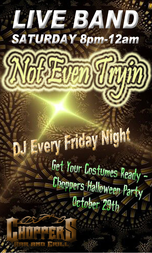 Not Even Tryin  Band Live at Choppers, October 15th from 8pm - 12am